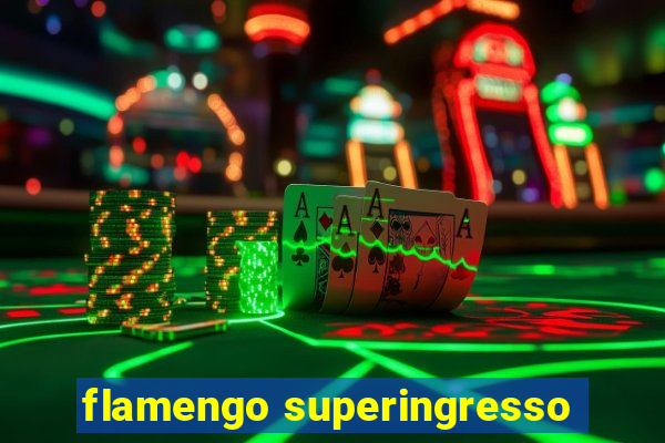 flamengo superingresso